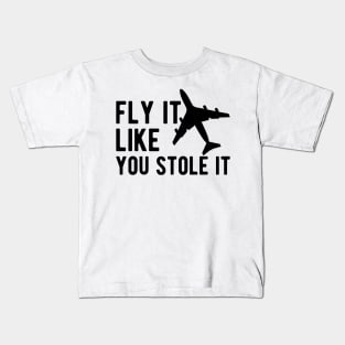 Airplane Pilot - Fly it Like You Stole It Kids T-Shirt